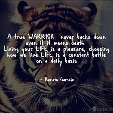 A True Warrior Never Bac Quotes Writings By Renato Garsain Yourquote