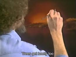 13 times bob ross dropped serious zen wisdom on your brain bob ross quotes bob ross paintings bob ross