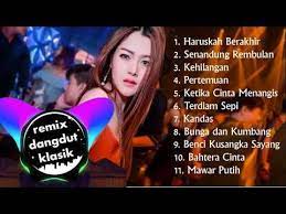 New Dj Remix Santai Remix Dangdut Klasik Paling Enak Sedunia Youtube Lagu Lagu Terbaik Dj