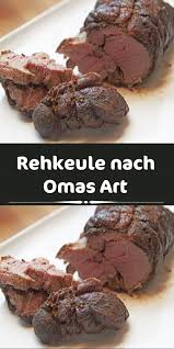 Rehkeule Nach Omas Art Rehbraten Rezept Rehbraten Wildbraten