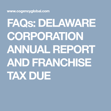 Faqs Delaware Corporation Annual Report And Franchise Tax Due Annual Report Report Delaware