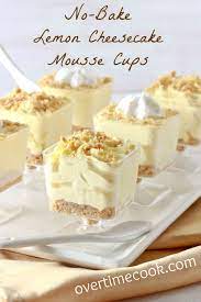 No Bake Lemon Cheesecake Mousse Cups Overtime Cook Recipe Dessert Recipes Lemon Recipes Desserts