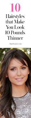 Leave full bangs and center parts alone, as they give fullness to an already full face. 10 Hairstyles That Make You Look 10 Pounds Thinner Stylecaster