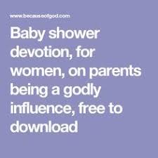 Baby Shower Devotion For Women On Parents Being A Godly Influence Free To Download Christian Baby Shower Baby Shower Verses Baby Shower