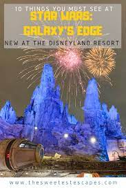 10 Things You Must See And Do At Star Wars Galaxy S Edge At Disneyland The Sweetest Escapes Disneyland Trip Planning Usa Travel Destinations
