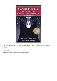 Pdf Gamedev 10 Steps To Making Your First Game Successful Free In 2020 First Game Success Make It Yourself