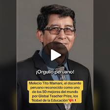 Melecio Tito Mamani: Reconocido Docente Peruano entre los 50 Mejores del  Mundo