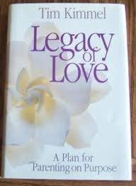 What does college legacy mean, and what if your parents didn't go to your top choice college? Legacy Of Love A Plan For Parenting On Purpose By Tim Kimmel Very Good Hardcover 1989 Bayside Books
