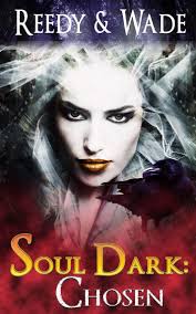 Soul Dark: Chosen by E. L. Reedy, A. M. Wade (Ebook)
