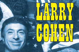 LARRY COHEN: THE STUFF OF GODS AND MONSTERS