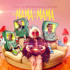 La Mamá de la Mamá ft. El Cherry Scom (English Translation) – El Alfa, CJ &  Chael | Genius Lyrics