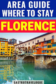 3.2 pisa and the leaning tower. Guide To The Best Areas Where To Stay In Florence 2020 Update Gastrotravelogue Italy Travel Guide Europe Travel Italy Travel