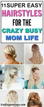 These 11 Easy Hairstyles Are Great For The Busy Mom They Are Quick 2 Minute Hairstyles Tha Super Easy Hairstyles Easy Everyday Hairstyles Fast Easy Hairstyles