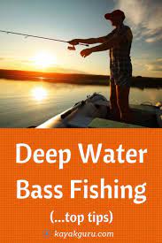 7 Deep Water Bass Fishing Tips Guide On How To Catch Kayak Guru Bass Fishing Tips Bass Fishing Kayak Fishing Tips