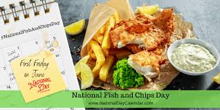 National Fish And Chips Day First Friday In June National Day Calendar