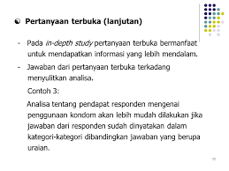 Pertanyaan semi terbuka, jawabannya sudah tersusun tetapi masih ada kemungkinan tambahan jawaban. Pembuatan Kuesioner Dan Pedoman Ppt Download