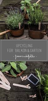 Upcycling Schones Fur Balkon Und Garten Free Minded Folks Blog Garten Recycling Upcycling Garten Upcycling