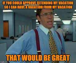 Working Vacations Memes Gifs Imgflip