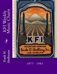 Kfi Weekly Music Charts 1977 1981 By Frank W Hoffmann