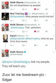 Malik Obama 2h Do Not Blaspheme My People 25 351 Real Trad Guy T Ca Real Tradguy 2h What People Would That Be 4h 2 Malik Obama 1h Realtradguy Thot Patrollers 337