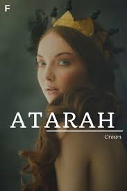 Atarah Name Meaning Crown Baby Girl Names Unique Strong Baby Names Female Names