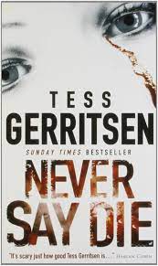 The rizzoli & isles books are a crime/medical thriller series. Never Say Die Amazon Co Uk Tess Gerritsen 9780778301141 Books