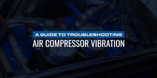 A Guide To Troubleshooting Air Compressor Vibration Quincy