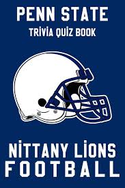 I've experienced a significant amoun. Penn State Lions Trivia Quiz Book Football The One With All The Questions Ncaa Football Fan Gift For Fan Of Penn State Lions Duran Lorenzo 9798630099013 Amazon Com Books