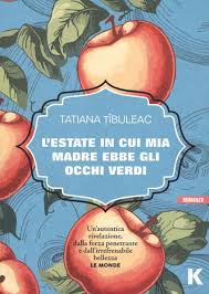 L'estate in cui mia madre ebbe gli occhi verdi - Tatiana Tibuleac - Libro -  Keller - Vie | IBS