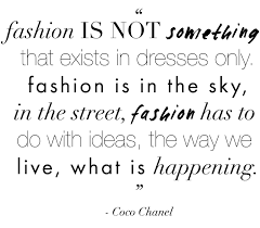 Fashion Is Not Something That Exists In Dresses Only The 101 Best Fashion Quotes Of All Time Fashion Quotes Stylish Quote Quotes