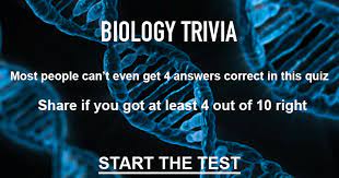 Simply select the correct answer for each question. Biology Trivia Level Impossible
