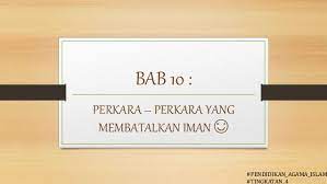 Orang tersebut tentu tidak bisa membedakan perkara halal dan haram, baik dan tidak baik, maka dia dianggap sudah keluar dari kewajiban (mukallaf) dan dihukumi sama halnya seperti bayi. Bab 10 Perkara Yang Membatalkan Iman