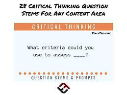 Maybe you would like to learn more about one of these? 28 Critical Thinking Question Stems For Any Content Area