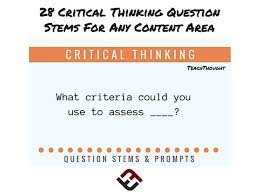 Maybe you would like to learn more about one of these? 28 Critical Thinking Question Stems For Any Content Area