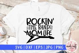 This free svg cut file comes in a single zip file with the following file formats: 1 Rockin The Band Mom Life Svg Designs Graphics