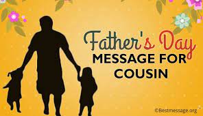 Father's day is just around the corner! Happy Fathers Day Messages And Wishes For Cousin
