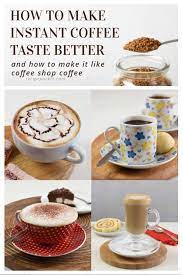 How To Make Instant Coffee Taste Better 5 Ways Recipe Pocket