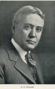 ERNEST K. WELLER (1871-1944) (FIRST AND SECOND PICTURES) In his business  career E. K. Weller has made each day count for the utmost, improving the  opportunities of the hour and thus advancing