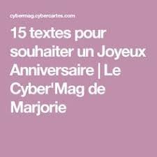 15 Textes Pour Souhaiter Un Joyeux Anniversaire Le Cyber Mag De Marjorie Souhaiter Un Joyeux Anniversaire Joyeux Anniversaire Texte Mot Pour Anniversaire