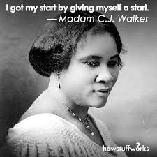 She worked her way from nothing to running her own. Howstuffworks On Instagram I Got My Start By Giving Mysef A Start Madam C J Walker Born Sarah Breedlove On Madame Beauty Entrepreneur Madam Cj Walker