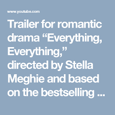 Trailer For Romantic Drama Everything Everything Directed By Stella Meghie And Based On The Bestselling Boo Romantic Drama Bestselling Books Film Companies