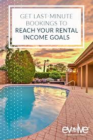 How To Get Last Minute Vacation Rental Bookings Evolve Vacation Rental Vacation Rental Last Minute Vacation