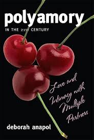 Poly relationships are not located solely in the moment. Polyamory In The 21st Century Love And Intimacy With Multiple Partners By Deborah Anapol