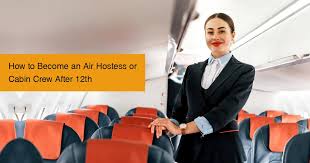 12वीं के बाद एयर होस्टेस या केबिन क्रू कैसे बनें?