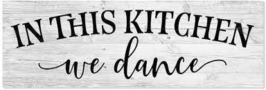 Check spelling or type a new query. Amazon Com In This Kitchen We Dance Farmhouse Rustic Wall Art Kitchen Sign Home Decor Wood Sign Gift 6x18 B3 06180062019 Everything Else
