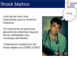 El choque séptico es una caída grave de la presión arterial que provoca problemas muy anormales en la forma en que las células funcionan y producen energía. Shock Septico 2012
