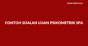Dalam sebuah acara atau aktiviti mendapatkan rujukan dan contoh soalan ujian psikometrik spa jawatan kerajaan, pastikan anda. Contoh Soalan Ujian Psikometrik Spa Jawatan Kerajaan