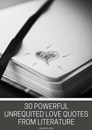 Heart wrenching quotes about love. 30 Of The Most Powerful Unrequited Love Quotes From Literature