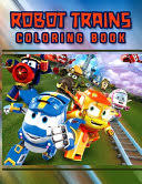 Featuring our 5 train heroes, with special. Robot Trains Coloring Book Fun Coloring Pages Featuring Your Favorite Robot Coloring Book Press Google Books