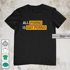 All porno is gay porno shirt, hoodie, sweater, longsleeve and V-neck T-shirt